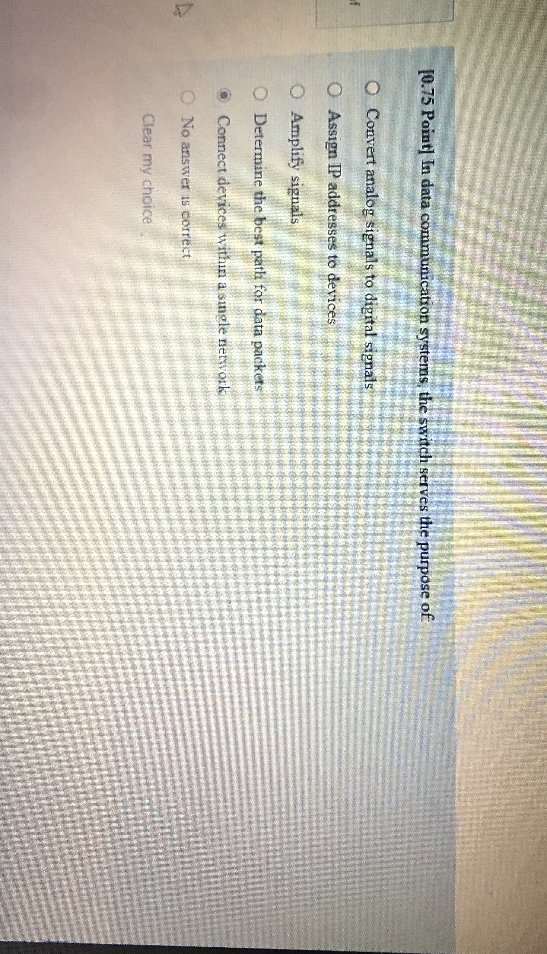 In data communication systems, the switch serves