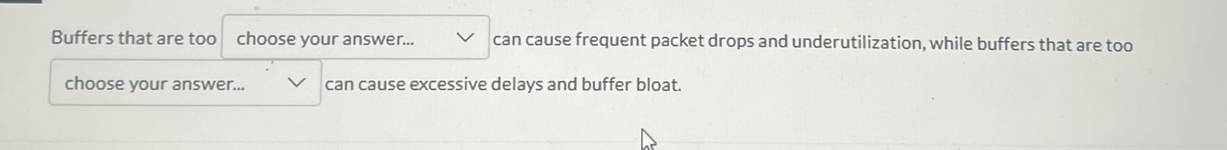 Buffers that are too can cause frequent packet