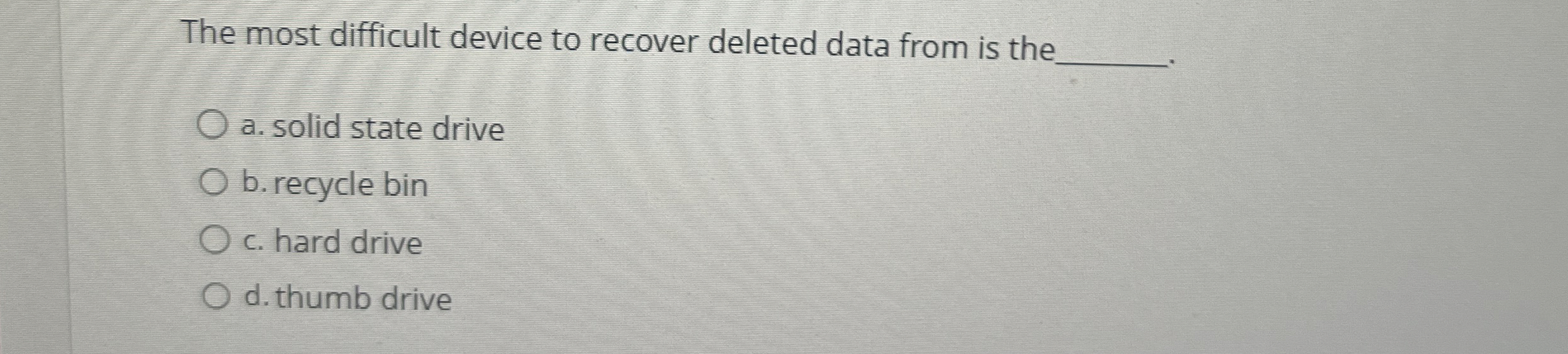 The most difficult device to recover deleted data