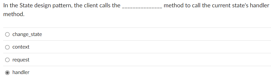 In the State design pattern, the client calls the