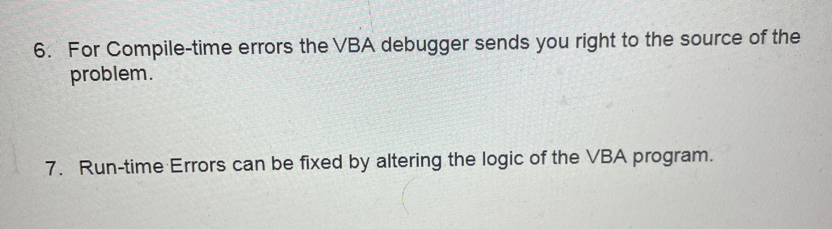 For Compile - time errors the VBA debugger sends