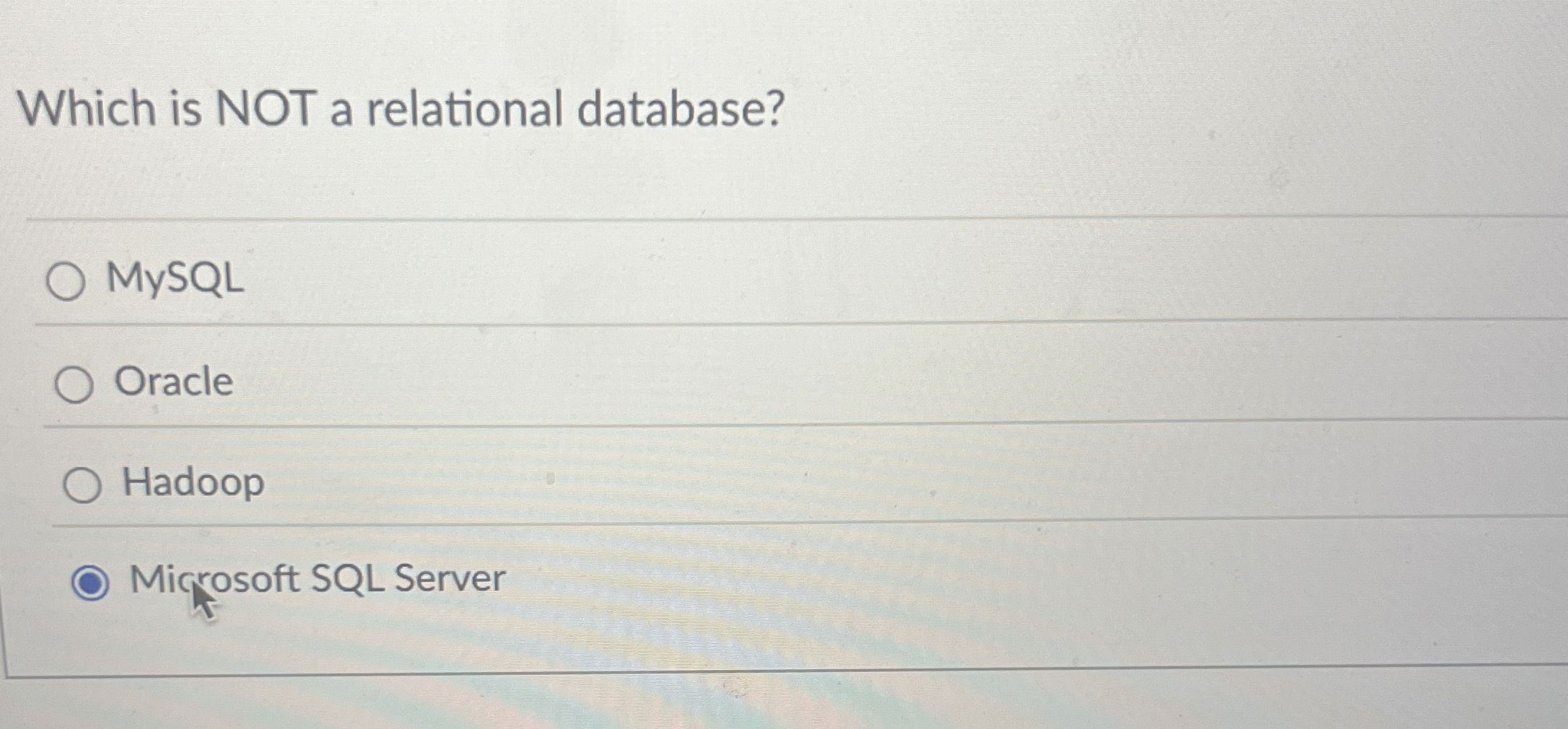 Which is NOT a relational database? MySQL Oracle