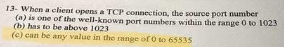 1 3 - When a clieat opons a TCP connection, the