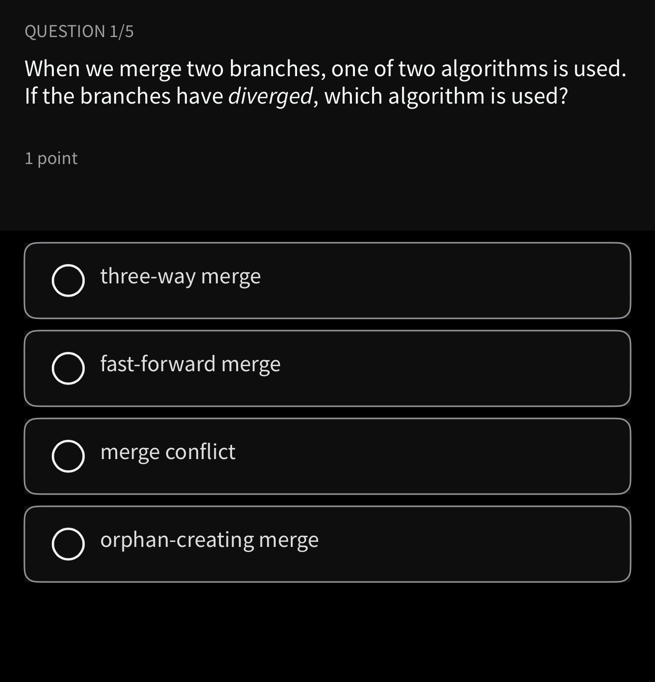 QUESTION 1 5 When we merge two branches, one of