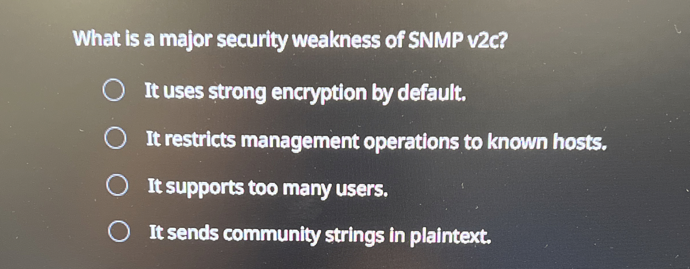 What is a major security weakness of SNMP v 2 C ?