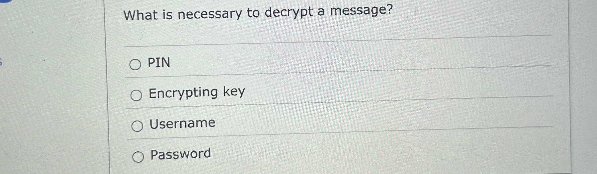 What is necessary to decrypt a message? PIN
