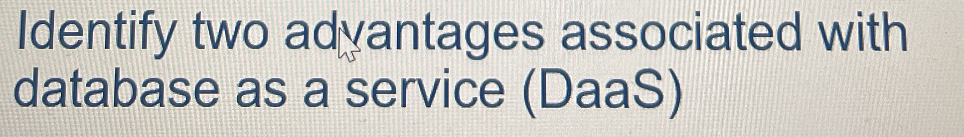 Identify two adwantages associated with database