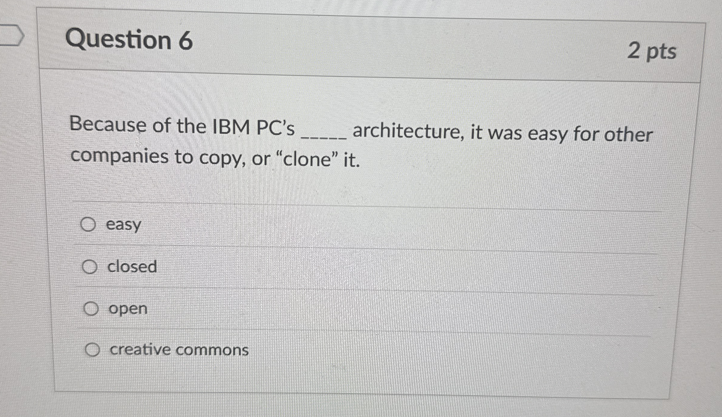 Question 6 Because of the IBM PC ' s