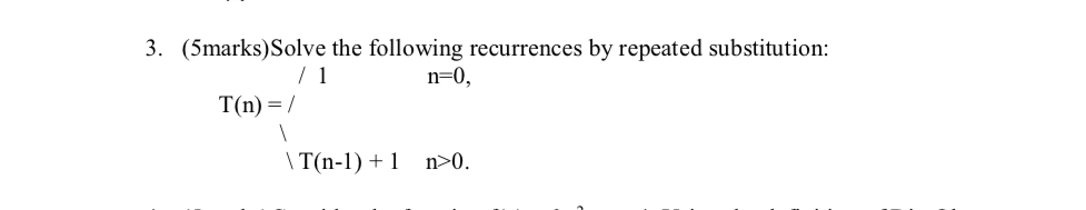 ( 5 marks ) Solve the following recurrences by