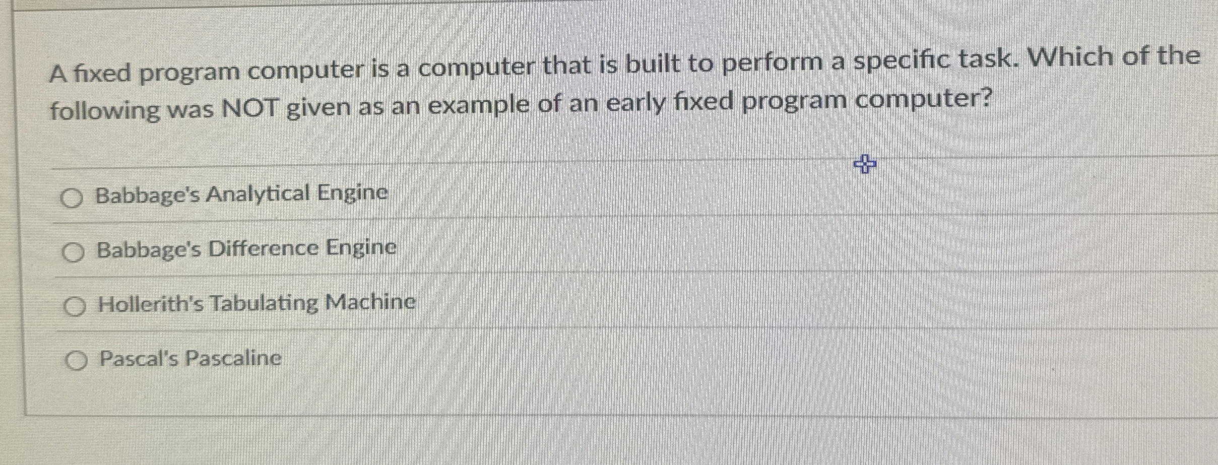 A fixed program computer is a computer that is