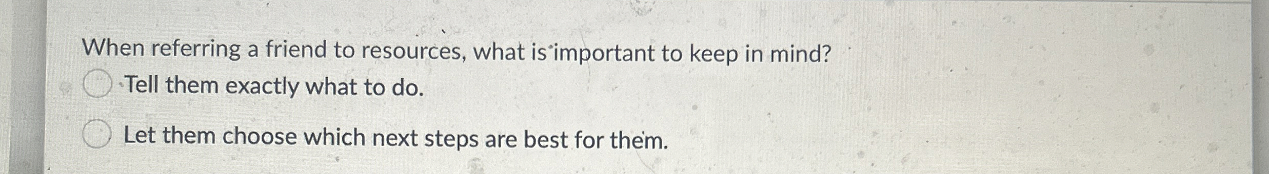 When referring a friend to resources, what is