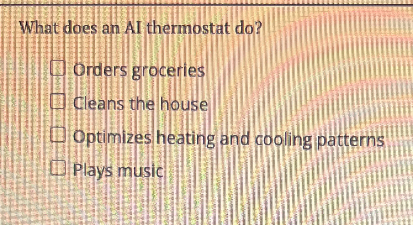 What does an AI thermostat do ? Orders groceries