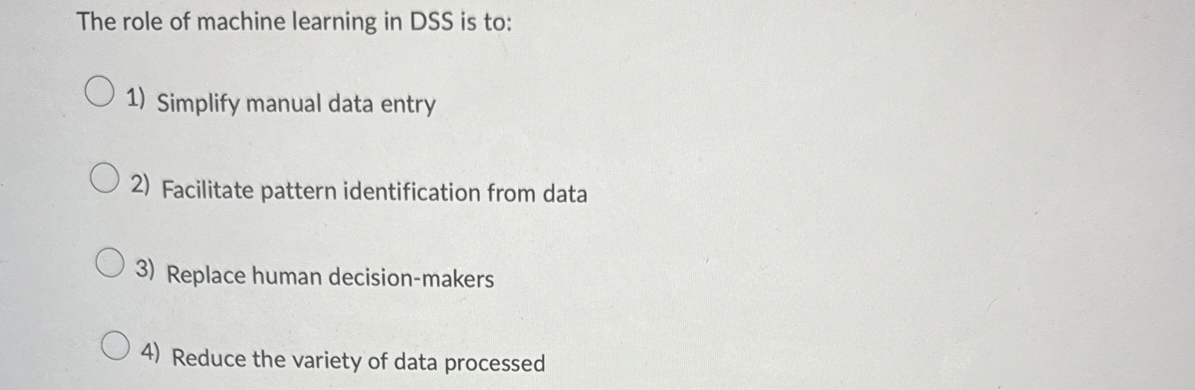 The role of machine learning in DSS is to: