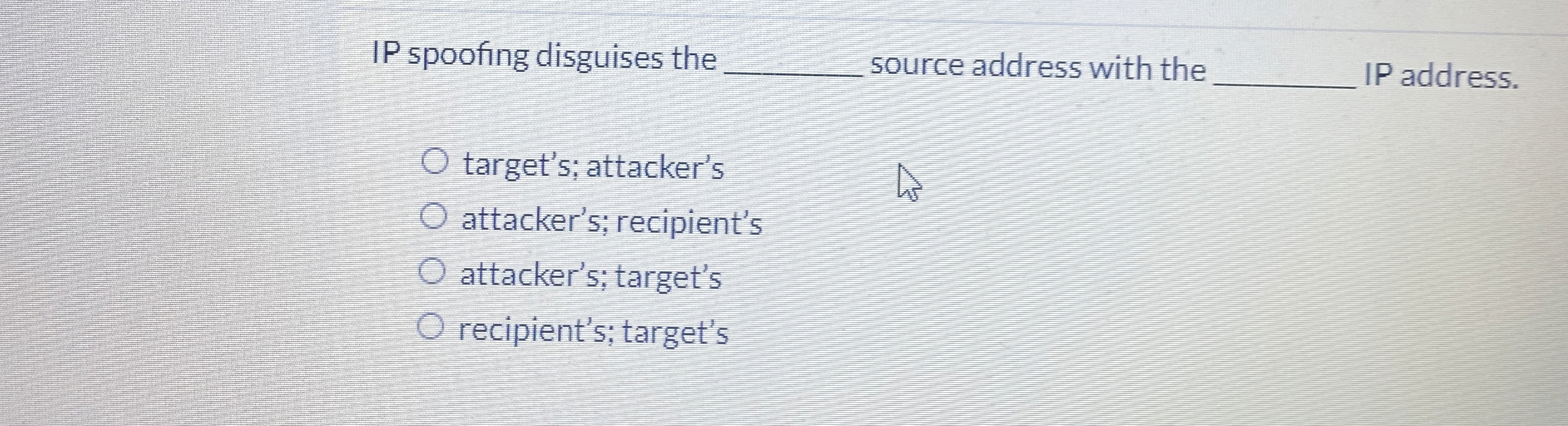 IP spoofing disguises the q , source address with
