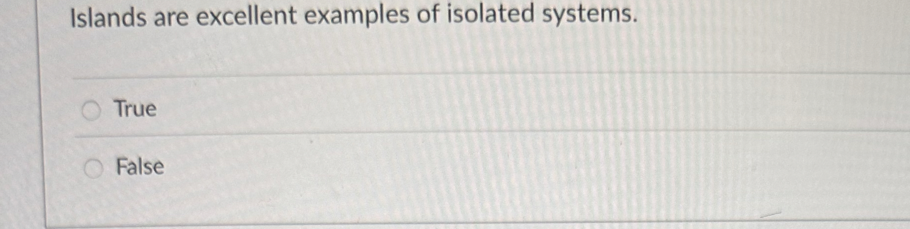 Islands are excellent examples of isolated