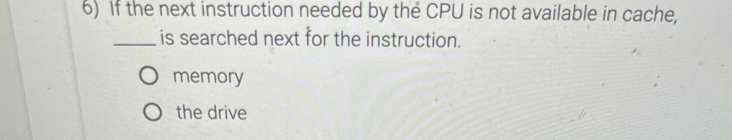If the next instruction needed by the CPU is not