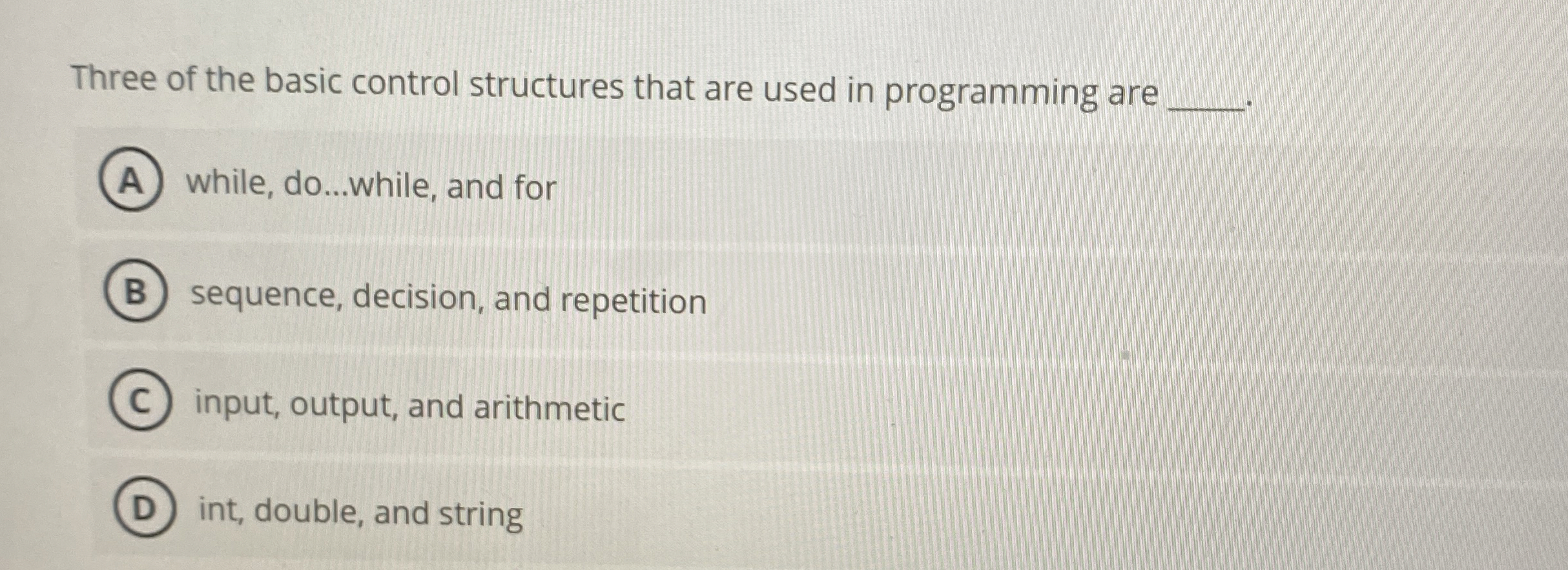 Three of the basic control structures that are
