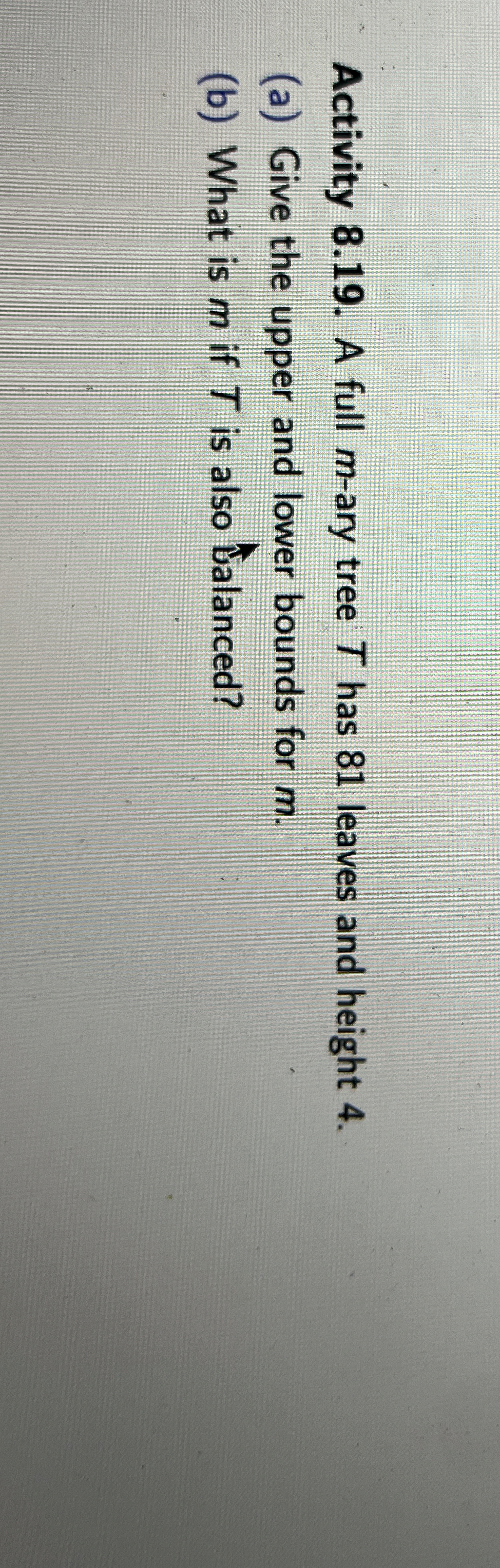 Activity 8 . 1 9 . A full m - ary tree T has 8 1