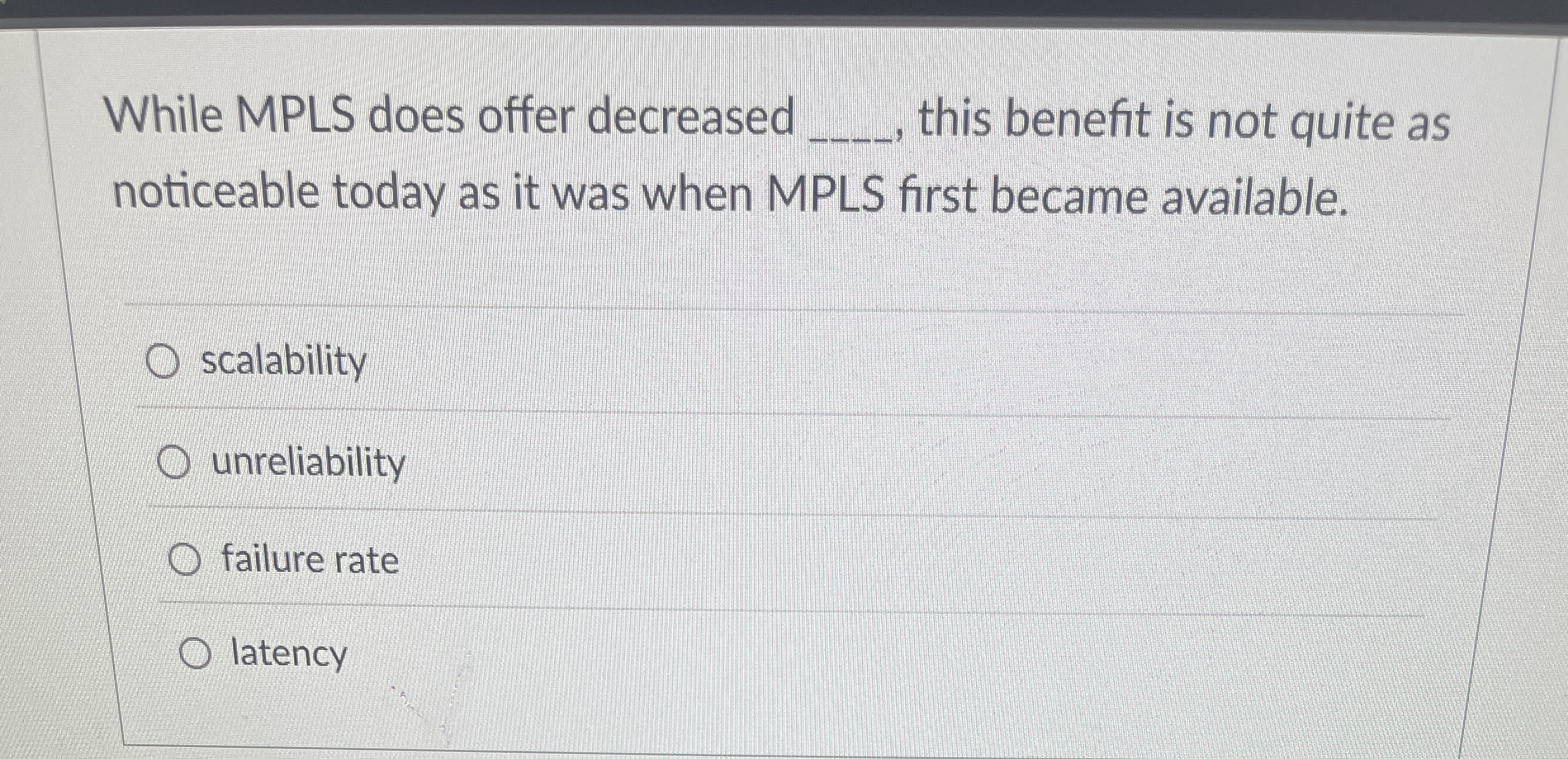 While MPLS does offer decreased this benefit is