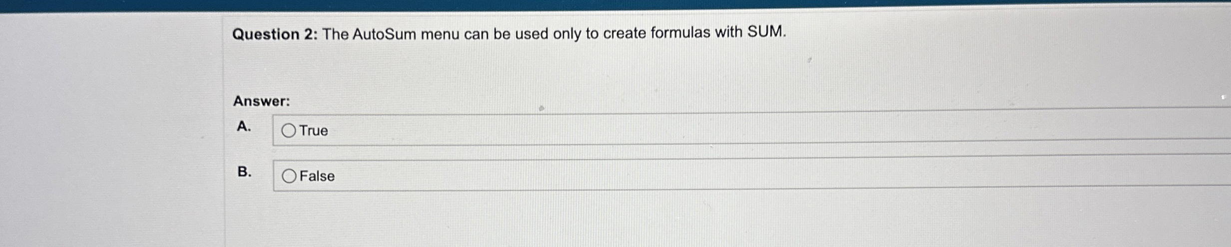 Question 2 : The AutoSum menu can be used only to