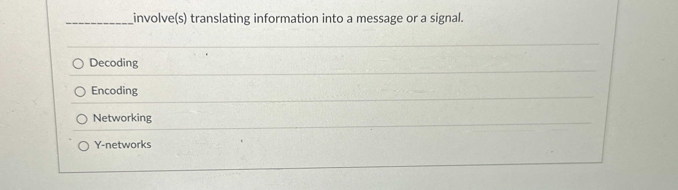 involve ( s ) translating information into a