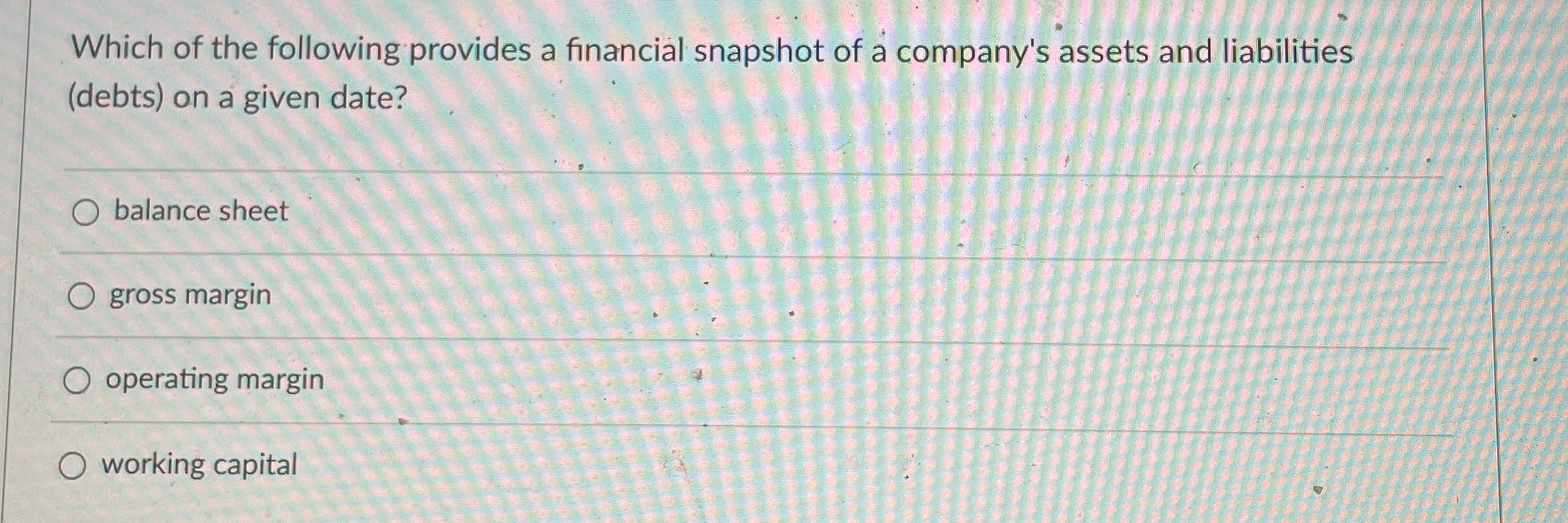 Which of the following provides a financial