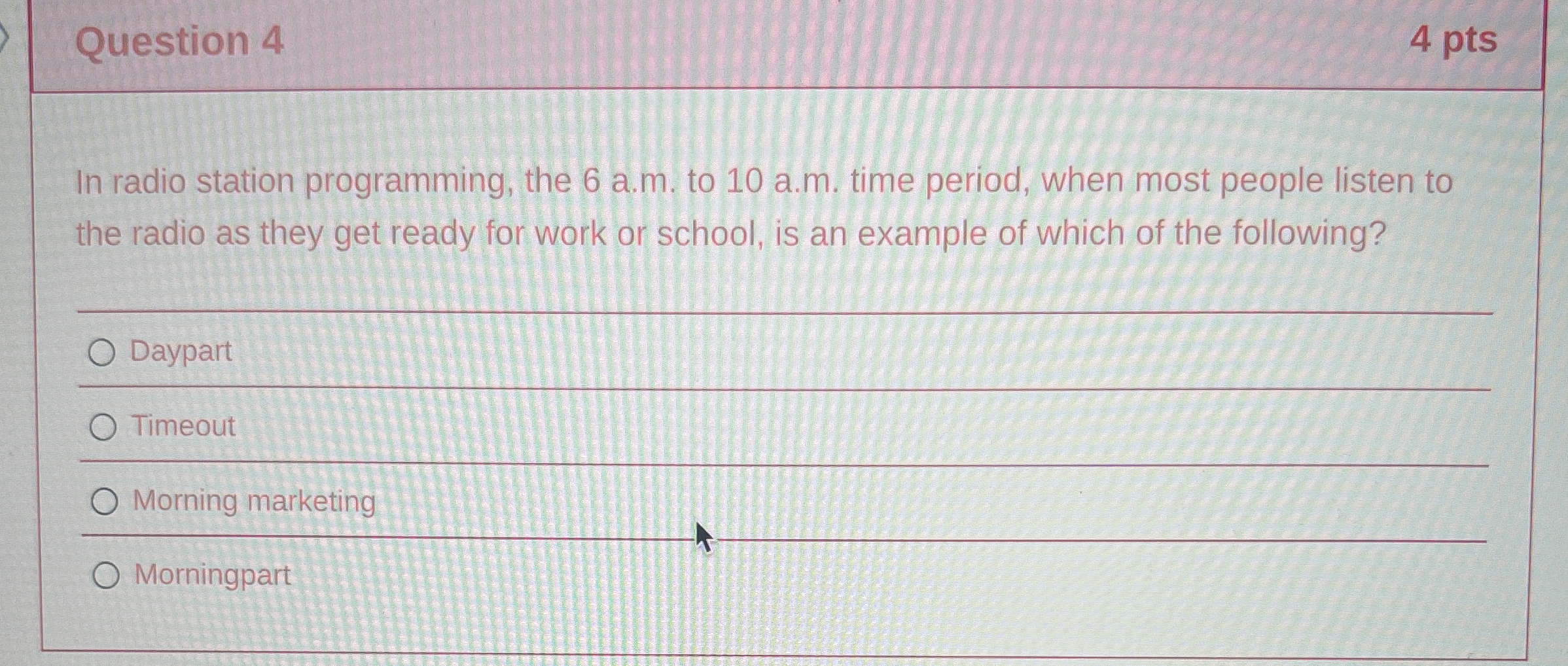 Question 4 In radio station programming, the 6 a