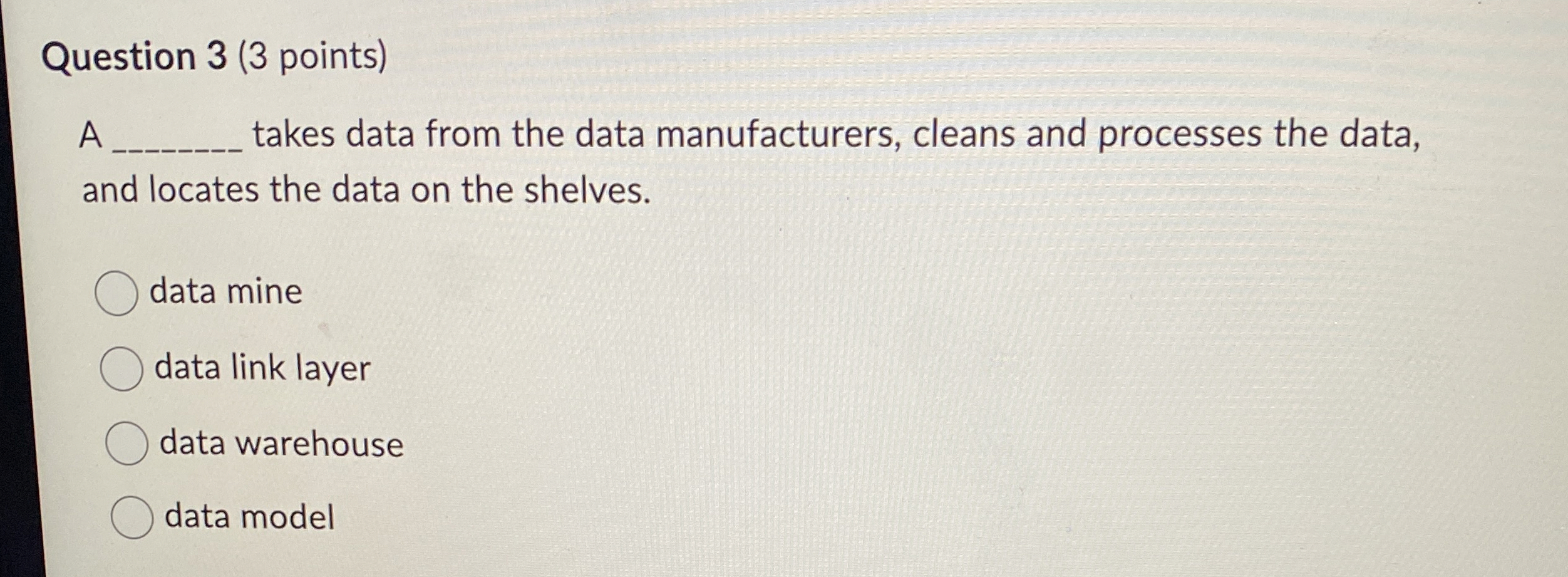 Question 3 ( 3 points ) A takes data from the