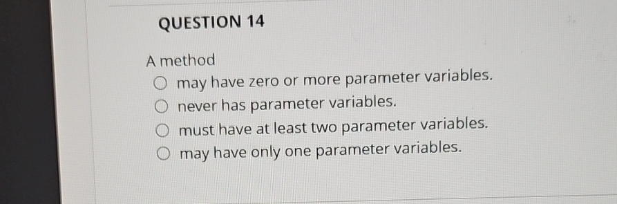 QUESTION 1 4 A method may have zero or more
