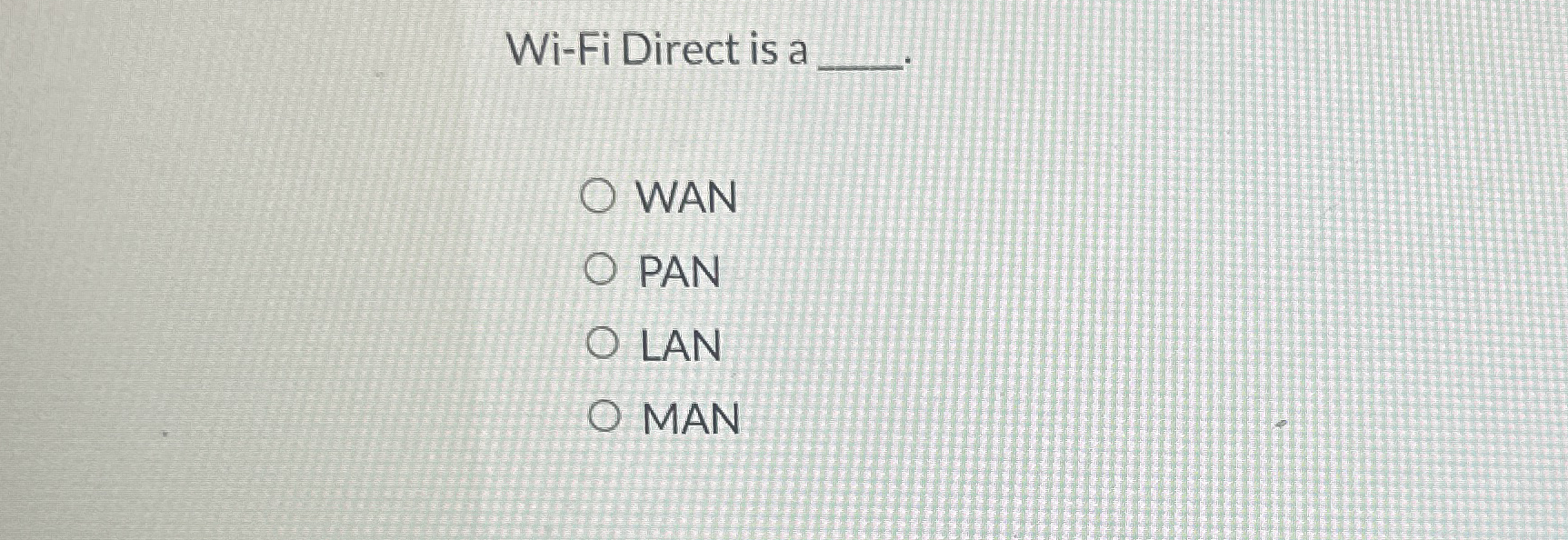 Wi - Fi Direct is a q , WAN PAN LAN MAN