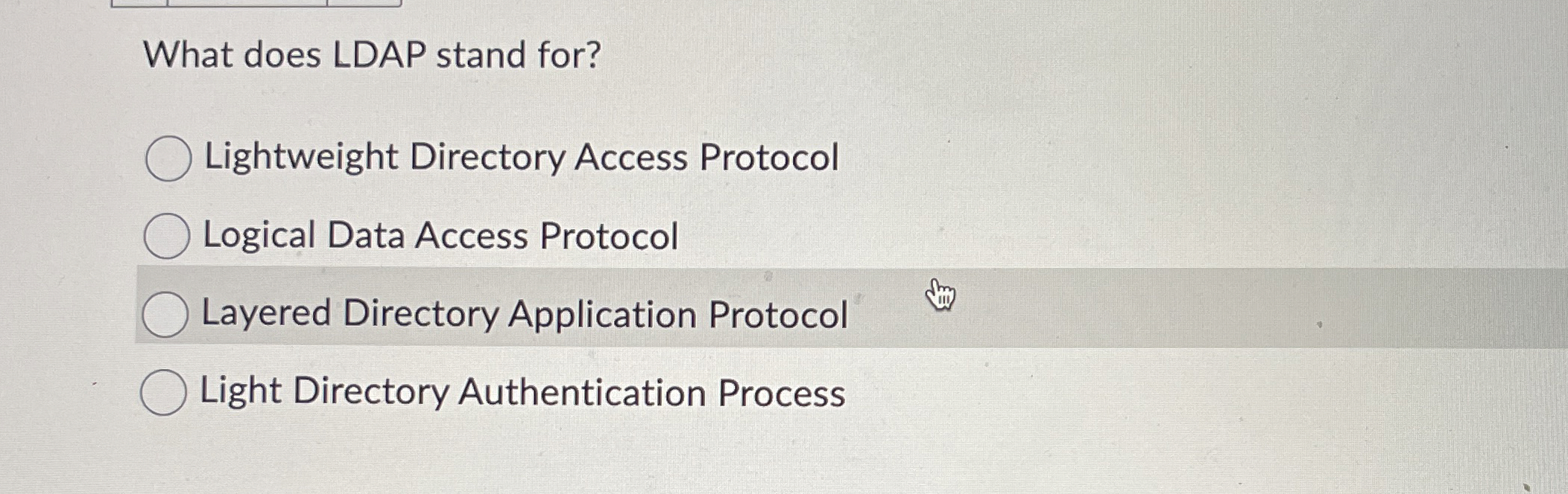 What does LDAP stand for? Lightweight Directory
