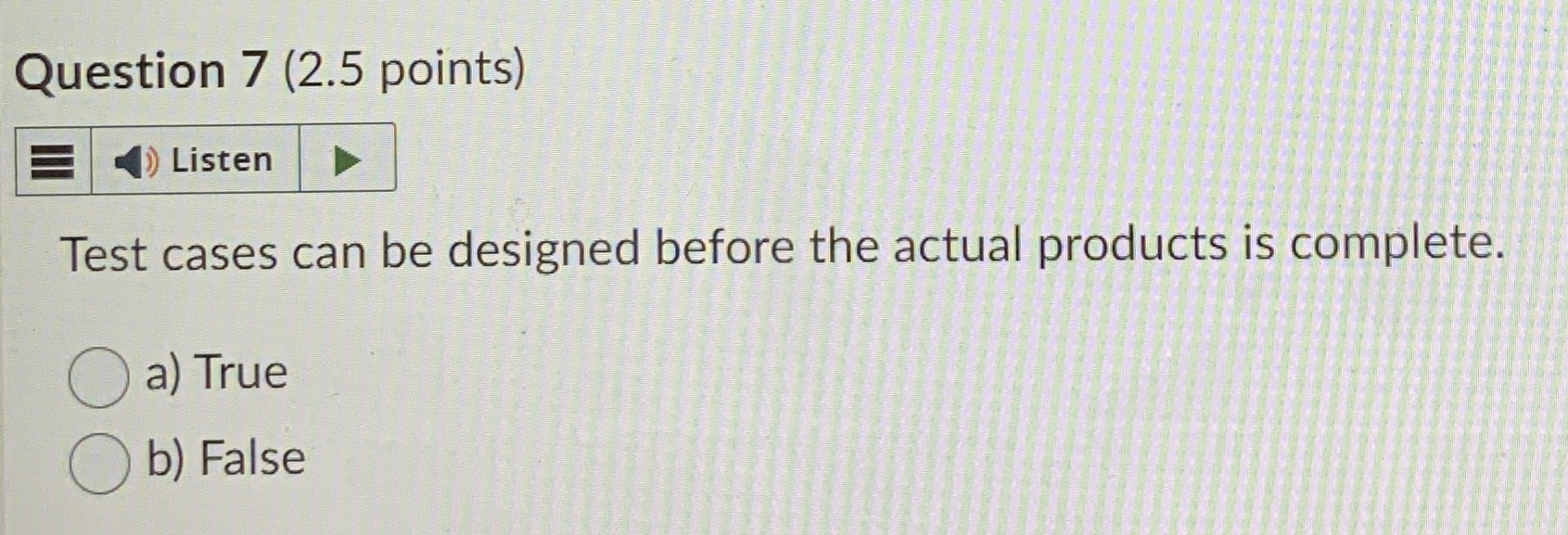 Question 7 ( 2 . 5 points ) Test cases can be