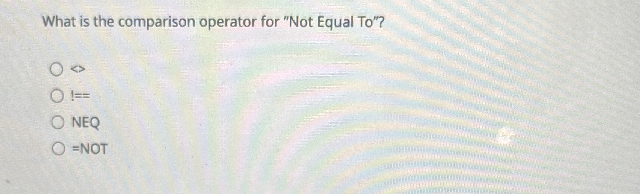 What is the comparison operator for "Not Equal To