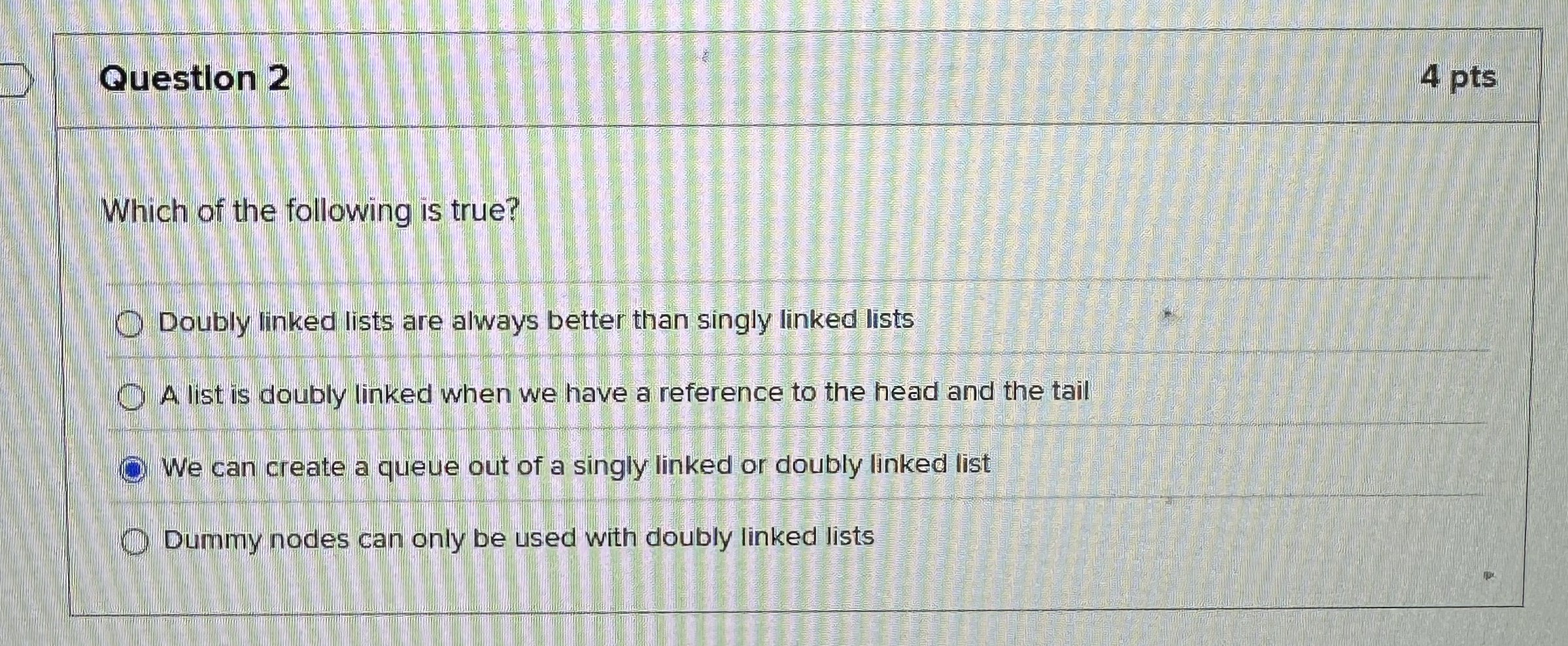 Question 2 4 pts Which of the following is true?