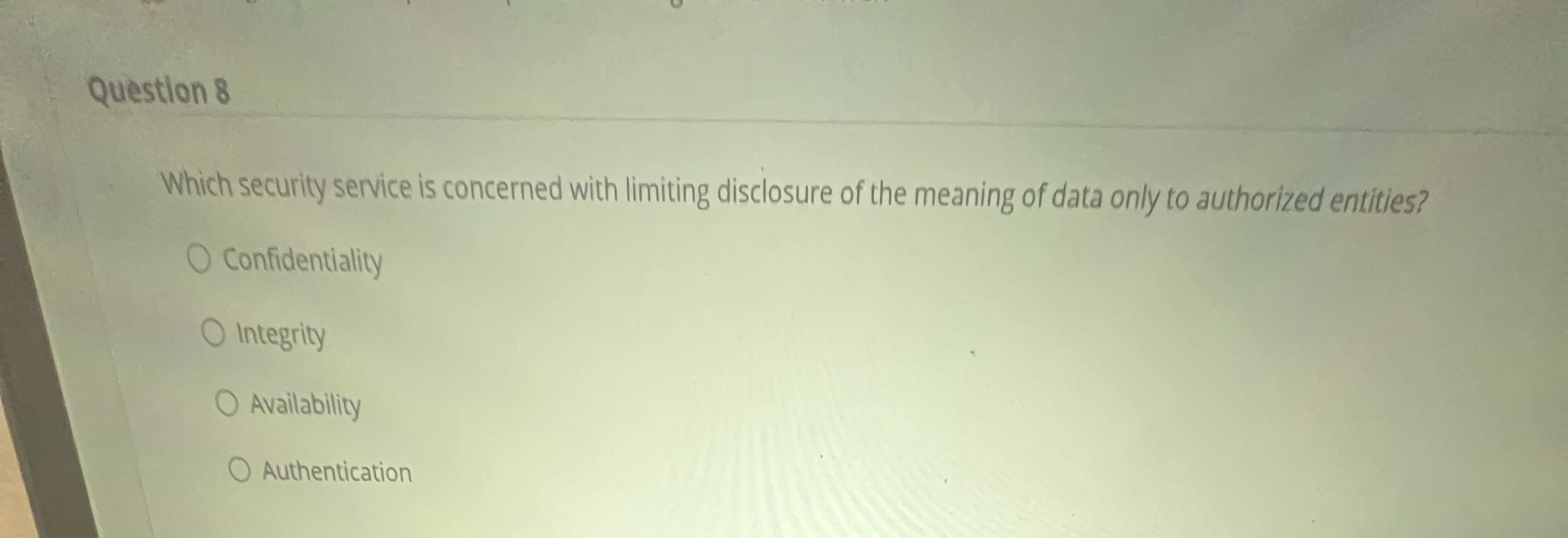 Question 8 Which security service is concerned