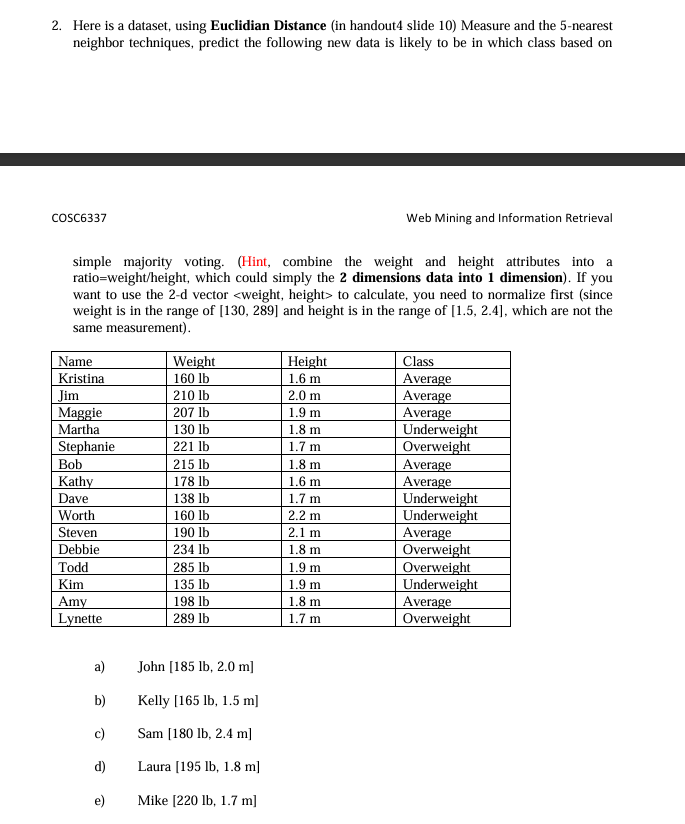2 . Here is a dataset, using Euclidian Distance (