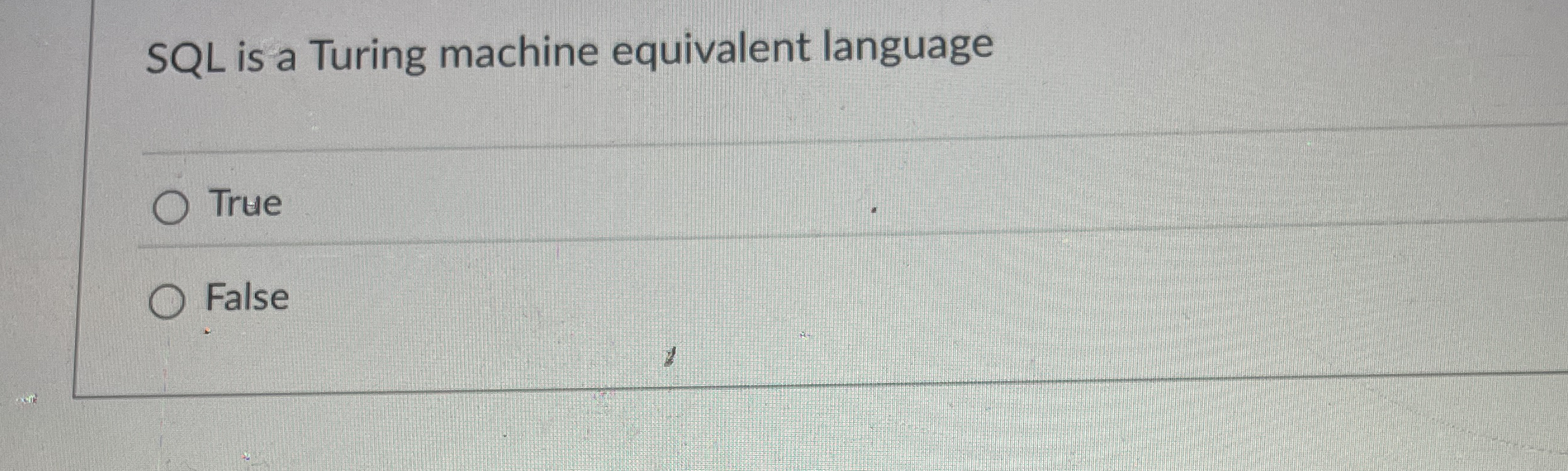 SQL is a Turing machine equivalent language True