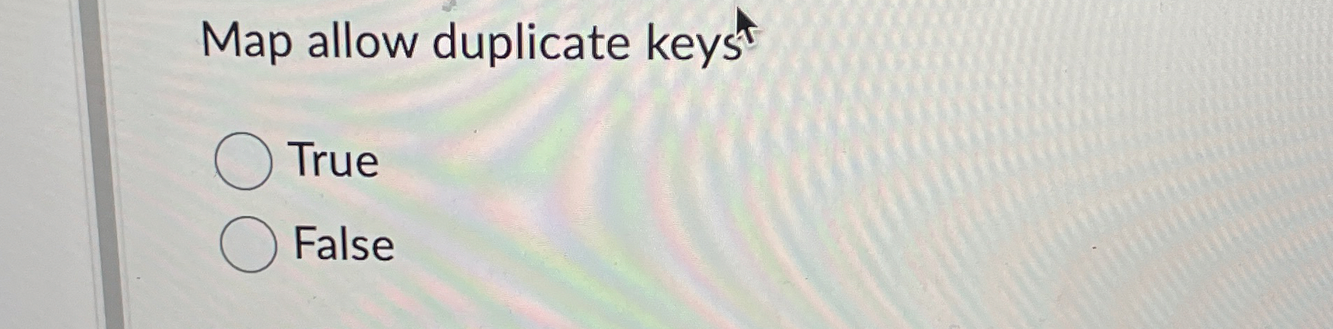 Map allow duplicate keyst True False