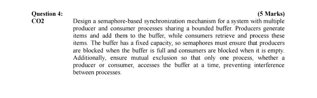 Question 4 : ( 5 Marks ) CO 2 Design a semaphore