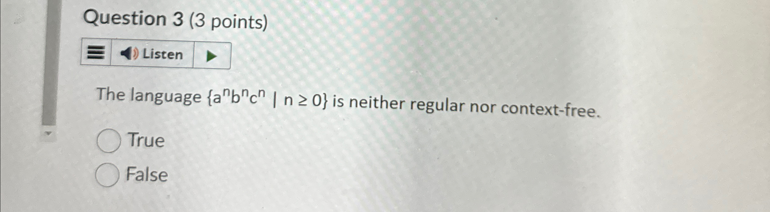 Question 3 ( 3 points ) Listen The language { a n