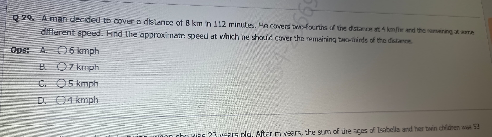 Q 2 9 . A man decided to cover a distance of 8 km