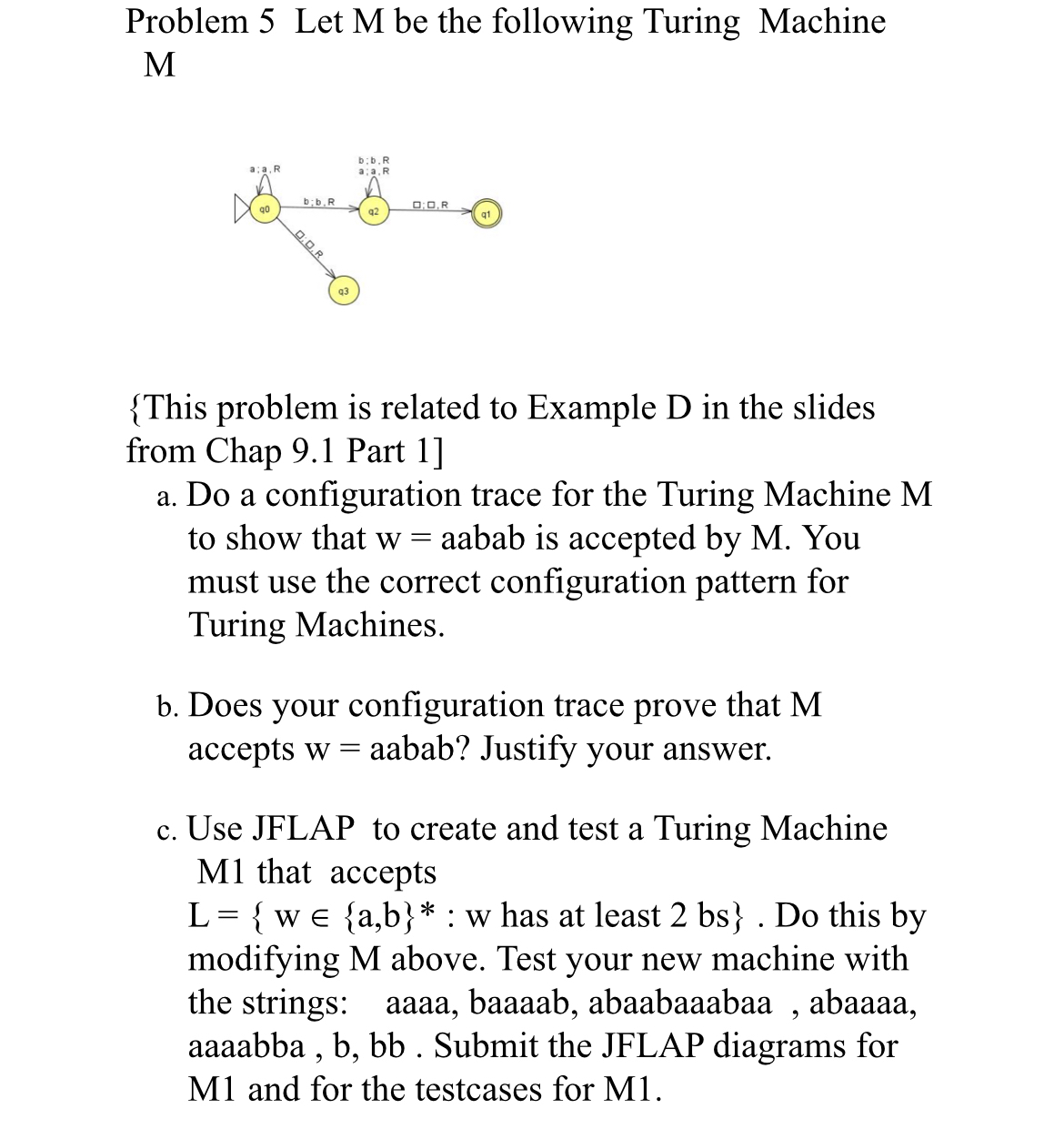 Problem 5 Let M be the following Turing Machine M