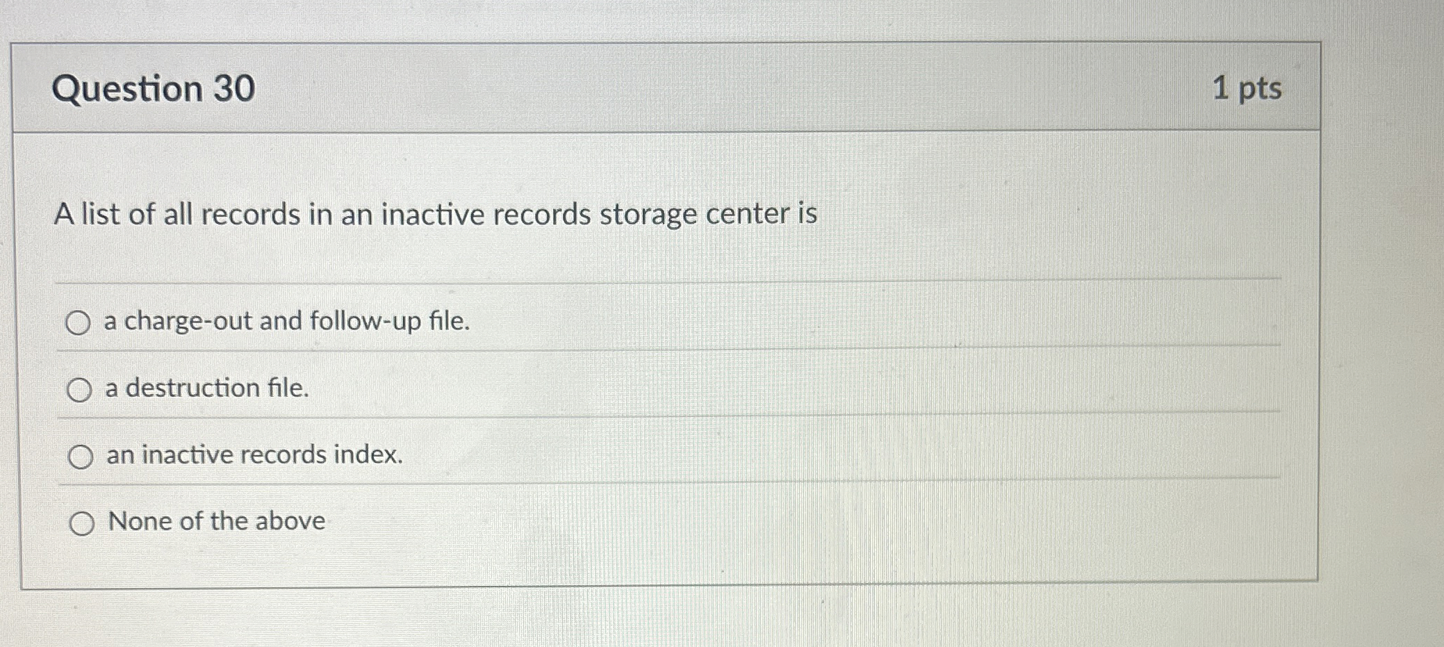 Question 3 0 1 pts A list of all records in an