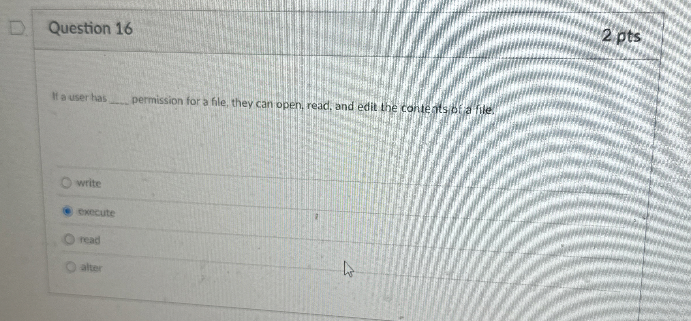 Question 1 6 If a user has permission for a file,