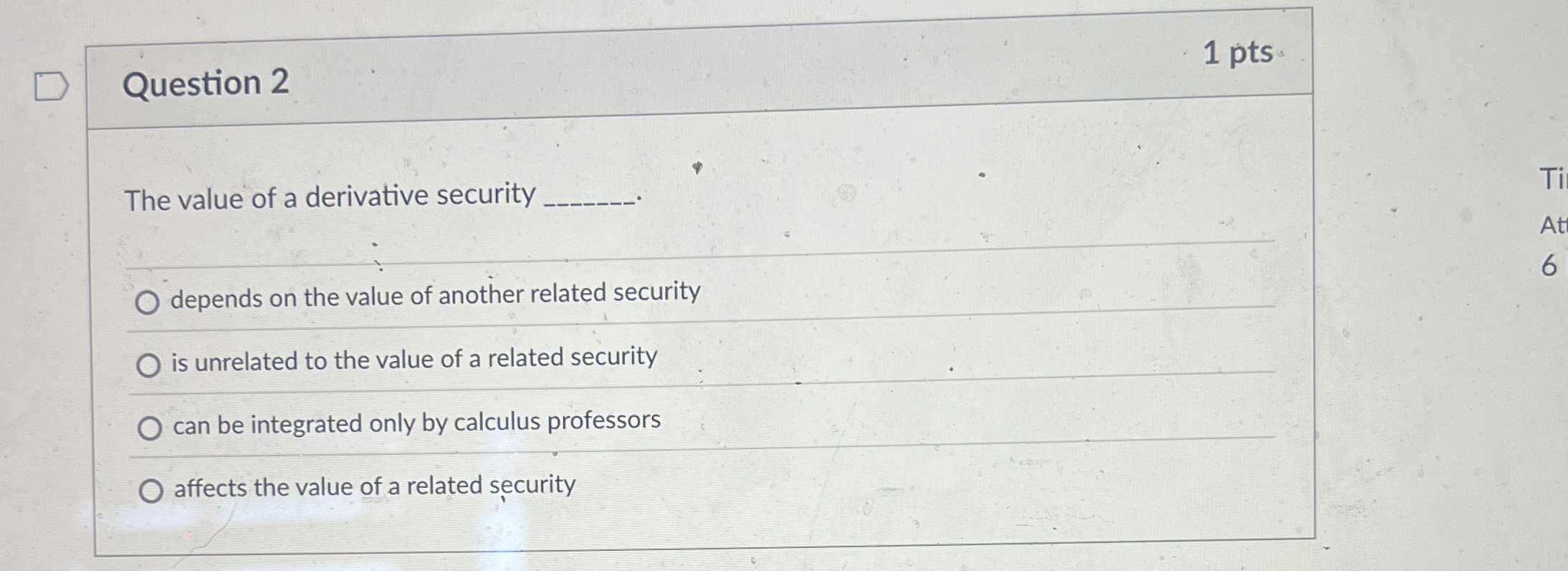 Question 2 The value of a derivative security