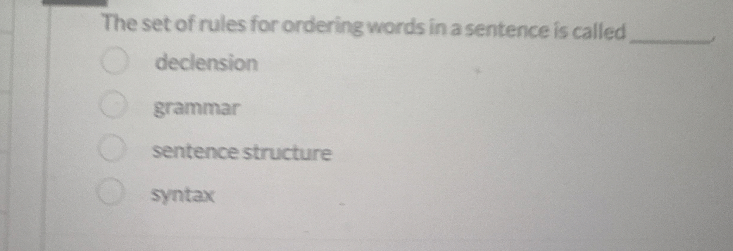 The set of rules for ordering words in a sentence