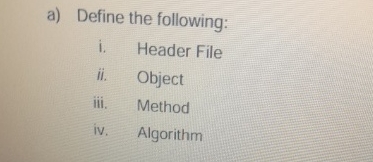 a ) Define the following: i . Header File ii .