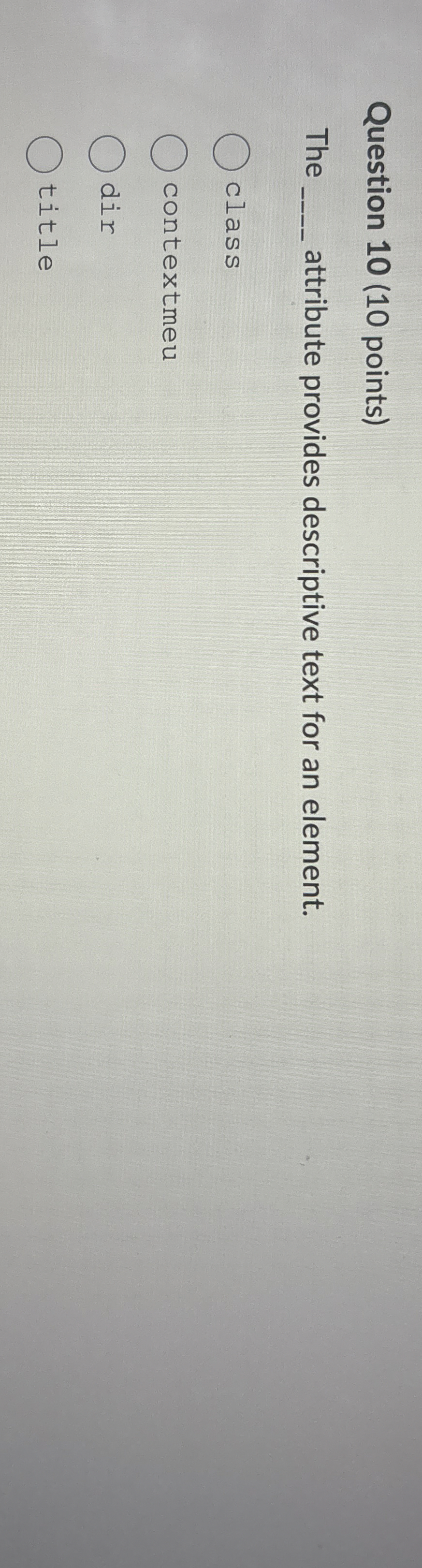 Question 1 0 ( 1 0 points ) The attribute