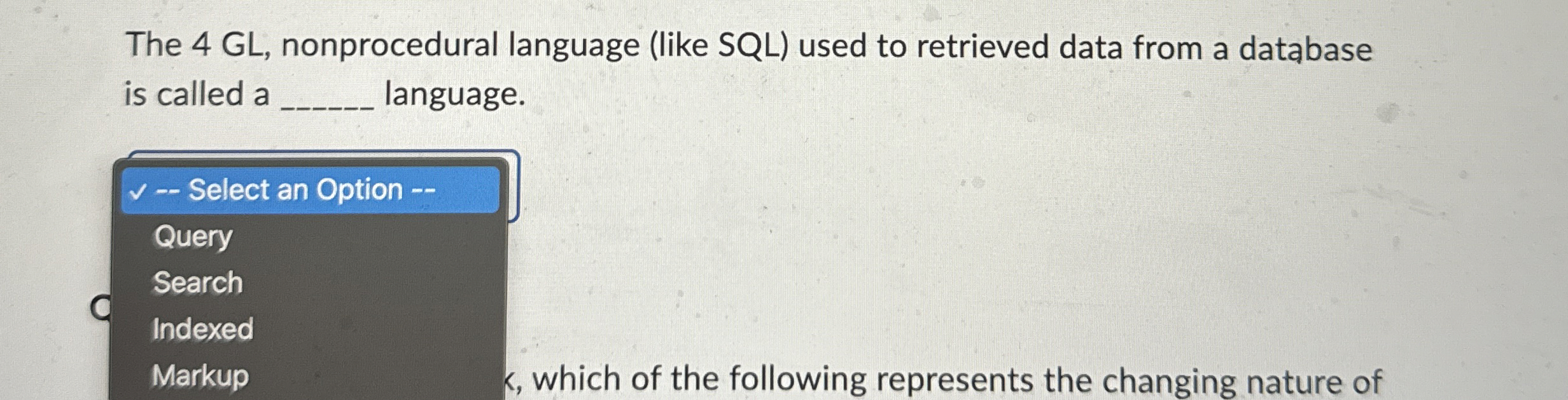 The 4 GL , nonprocedural language ( like SQL )