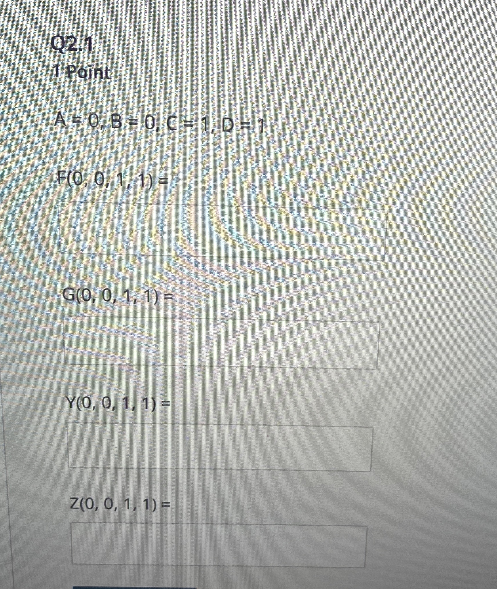 Q 2 . 1 1 Point A = 0 , B = 0 , C = 1 , D = 1 F (